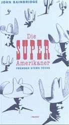 John Bainbridge, Bernd Brunner - Die Super-Amerikaner