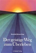 Börner-Kray, Brunhild Börner-Kray, Gertraud Reichel - Der geistige Weg zum Überleben