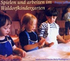 Freya Jaffke - Spielen und arbeiten im Waldorfkindergarten