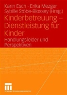 Karin Esch, Erika Mezger, Karin Esch, Erika Mezger, Sybille Stöbe-Blossey - Kinderbetreuung - Dienstleistung für Kinder