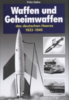 Fritz Hahn - Waffen und Geheimwaffen des Deutschen Heeres 1933-1945 - Bd. 1: Waffen und Geheimwaffen des Deutschen Heeres 1933-1945