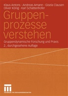 Andrea Amann, Andreas Amann, Klau Antons, Klaus Antons, Gisela Clausen, Gisela u a Clausen... - Gruppenprozesse verstehen