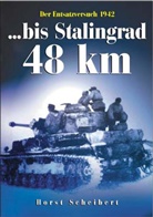 Horst Scheibert - ... bis Stalingrad 48 km