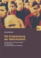 Lothar Böhnisch - Die Entgrenzung der Männlichkeit