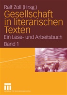 Ral Zoll, Ralf Zoll - Gesellschaft in literarischen Texten - Bd. 1: Gesellschaft in literarischen Texten. Bd.1
