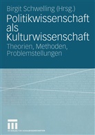 Birgi Schwelling, Birgit Schwelling - Politikwissenschaft als Kulturwissenschaft