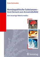 Frans Vermeulen - Homöopathische Substanzen - Vom Element zum Arzneimittelbild