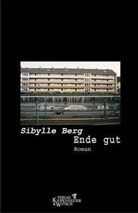 Sibylle Berg - Ende gut