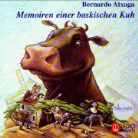 Bernardo Atxaga - Memoiren einer baskischen Kuh (Audio book)