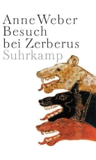 Anne Weber - Besuch bei Zerberus