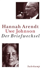 Hannah Arendt, Uwe Johnson, Eberhard Fahlke, Thomas Wild - Der Briefwechsel