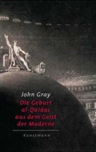 John Gray, Ulrike Becker - Die Geburt al-Qaidas aus dem Geist der Moderne