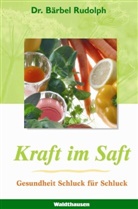 Bärbel Rudolph - Kraft im Saft