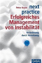 Peter Kruse, Peter (Prof. Dr.) Kruse - Next practice, Erfolgreiches Management von Instabilität