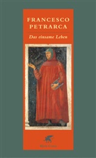 Francesco Petrarca, Fran J Wetz, Franz J Wetz, Fran Josef Wetz, Franz Josef Wetz - Das einsame Leben