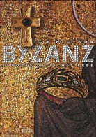 Ludwig Wamser, Ludwig Wasmer - Die Welt von Byzanz - Europas östliches Erbe