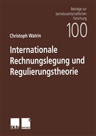 Christoph Watrin - Internationale Rechnungslegung und Regulierungstheorie