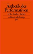 Erika Fischer-Lichte - Ästhetik des Performativen