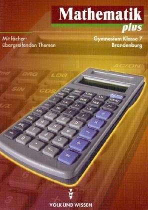 Susann Bluhm, Udo Bromm, Rober Domine, Robert Domine, Angela Eggers, … - Mathematik plus, Ausgabe Gymnasium Brandenburg: Klasse 7, Lehrbuch