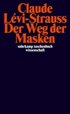 Claude Lévi-Strauss - Der Weg der Masken