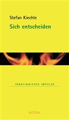 Stefan Kiechle - Sich entscheiden