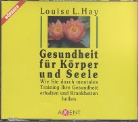 Louise L. Hay, Gundula Liebisch - Gesundheit für Körper und Seele (Audiolibro)