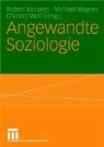Robert Kecskes, Michael Wagner, Christof Wolf - Angewandte Soziologie