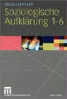Niklas Luhmann - Soziologische Aufklärung 1-6