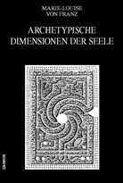 Max Bense, Marie L von Franz, Marie-Louise von Franz, Friedrich Fröbel - Ausgewählte Schriften - BD 4: Ausgewählte Schriften / Archetypische Dimensionen der Seele
