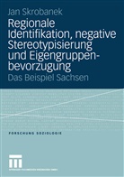 Jan Skrobanek - Regionale Identifikation, negative Stereotypisierung und Eigengruppenbevorzugung