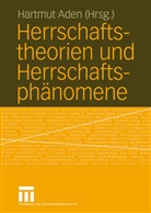 Hartmu Aden, Hartmut Aden - Herrschaftstheorien und Herrschaftsphänomene