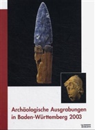 Landesdenkmalamt Baden-Württemberg - Archäologische Ausgrabungen in Baden-Württemberg 2003