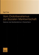 Ralf Ptak, Ralf (Dr.) Ptak - Vom Ordoliberalismus zur Sozialen Marktwirtschaft