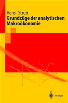 Thorste Hens, Thorsten Hens, Carlo Strub - Grundzüge der analytischen Makroökonomie