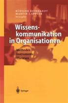 Martin Eppler, Martin J. Eppler, J Eppler, J Eppler, Rüdige Reinhardt, Rüdiger Reinhardt - Wissenskommunikation in Organisationen