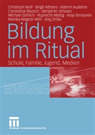 Birgi Althans, Birgit Althans, Kathrin Audehm, Kathrin u Audehm, Constanze Bausch, Michael Göhlich... - Bildung im Ritual