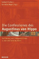 Norbert Fischer, Norbert Fischer, Cornelius Mayer - Die Confessiones des Augustinus von Hippo