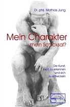 Mathias Jung, Reiner Taudien - Mein Charakter - mein Schicksal