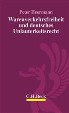 Peter W. Heermann - Warenverkehrsfreiheit und deutsches Unlauterkeitsrecht
