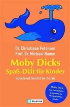 HAMM, Michael Hamm, Peterse, Petersen, Christian Petersen, Christiane Petersen - Moby Dicks Spaß-Diät für Kinder
