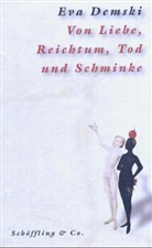 Eva Demski - Von Liebe, Reichtum, Tod und Schminke