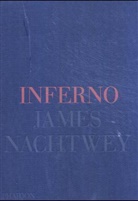 James Machtwey, James Nachtwey, James Nachtwey - Inferno