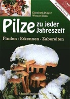 Klien, Werner Klien, Maye, Elisabeth Mayer, Elisabeth Maria Mayer - Pilze zu jeder Jahreszeit