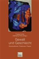 Frauke Koher, Frauk Koher, Frauke Koher, Pühl, Pühl, Katharina Pühl - Gewalt und Geschlecht