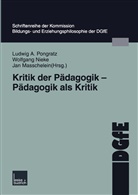 Wolfgang Nieke, Ludwig A. Pongratz, Jan Masschelein, Wolfgan Nieke, Wolfgang Nieke, Ludger A. Pongratz... - Kritik der Pädagogik - Pädagogik als Kritik