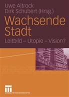 Uwe Altrock, Uw Altrock, Uwe Altrock, SCHUBERT, Schubert, Dirk Schubert - Wachsende Stadt