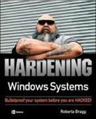 Bragg, Roberta Bragg, Roberta Bragg, Tracy Dunkelberger - Hardening Windows Systems