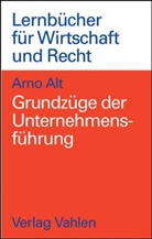 Arno Alt, Olive Kaul, Oliver Kaul - Grundzüge der Unternehmensführung