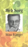 Max Rüeger - Heb Sorg