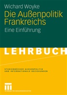Wichard Woyke - Die Außenpolitik Frankreichs